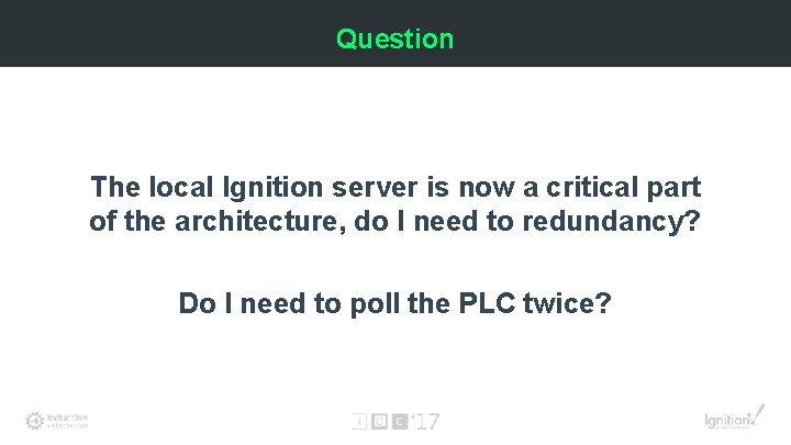 Question The local Ignition server is now a critical part of the architecture, do