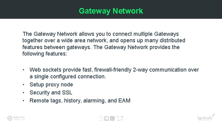 Gateway Network The Gateway Network allows you to connect multiple Gateways together over a