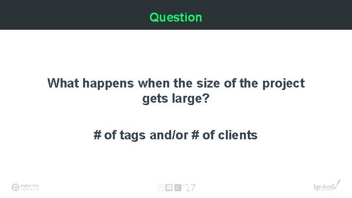 Question What happens when the size of the project gets large? # of tags