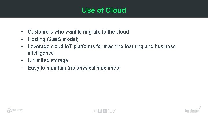 Use of Cloud • Customers who want to migrate to the cloud • Hosting