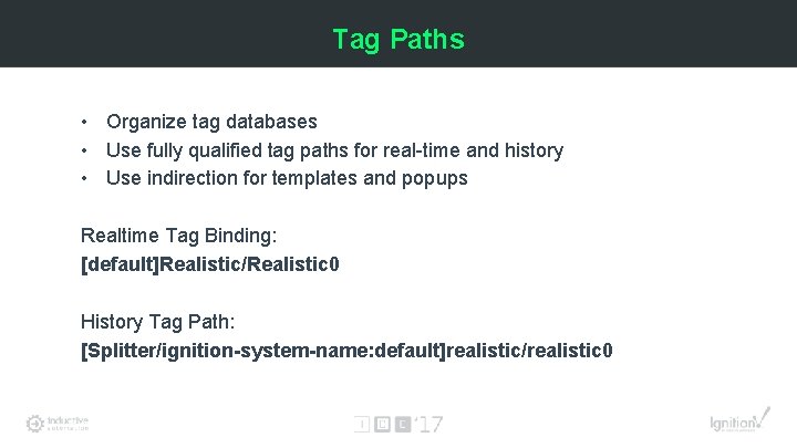 Tag Paths • Organize tag databases • Use fully qualified tag paths for real-time