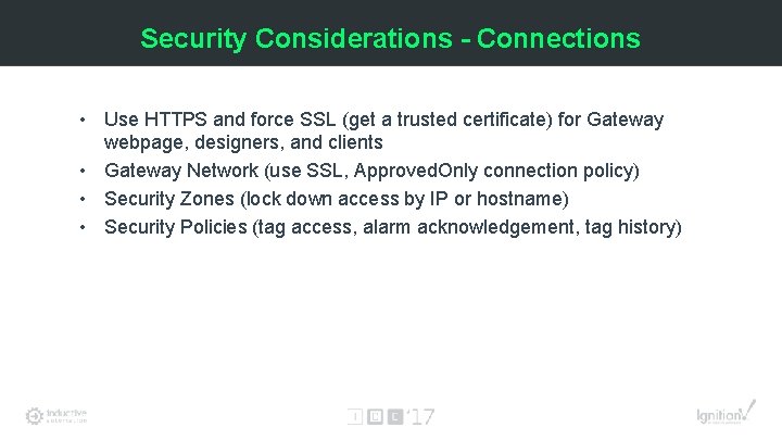 Security Considerations - Connections • Use HTTPS and force SSL (get a trusted certificate)