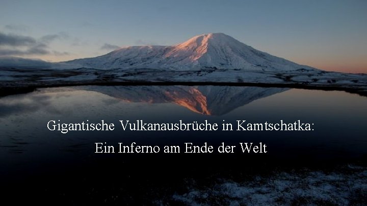 Gigantische Vulkanausbrüche in Kamtschatka: Ein Inferno am Ende der Welt 