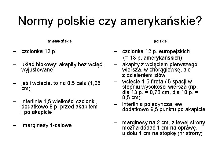 Normy polskie czy amerykańskie? amerykańskie – czcionka 12 p. – układ blokowy: akapity bez