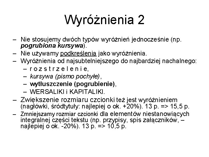 Wyróżnienia 2 – Nie stosujemy dwóch typów wyróżnień jednocześnie (np. pogrubiona kursywa). – Nie