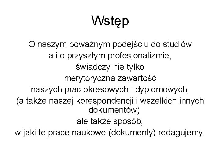 Wstęp O naszym poważnym podejściu do studiów a i o przyszłym profesjonalizmie, świadczy nie