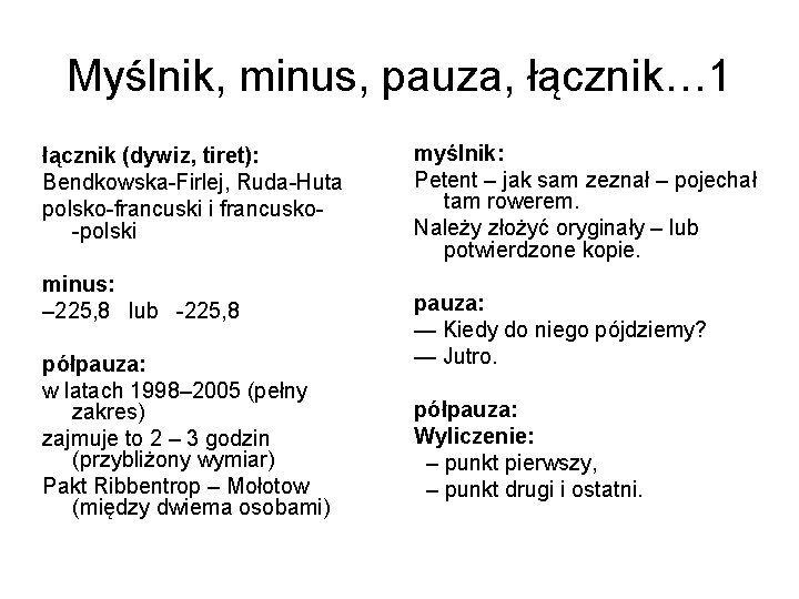 Myślnik, minus, pauza, łącznik… 1 łącznik (dywiz, tiret): Bendkowska-Firlej, Ruda-Huta polsko-francuski i francusko-polski minus:
