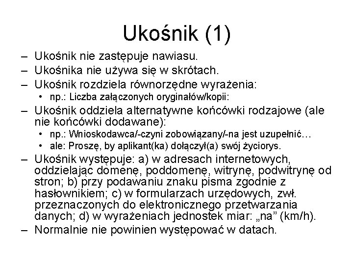 Ukośnik (1) – Ukośnik nie zastępuje nawiasu. – Ukośnika nie używa się w skrótach.