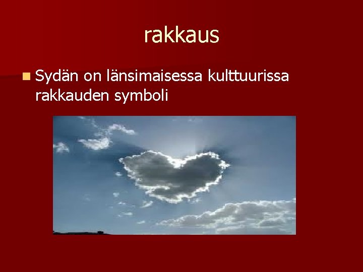 rakkaus n Sydän on länsimaisessa kulttuurissa rakkauden symboli 