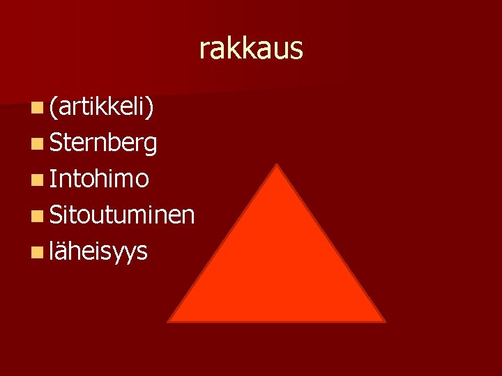 rakkaus n (artikkeli) n Sternberg n Intohimo n Sitoutuminen n läheisyys 