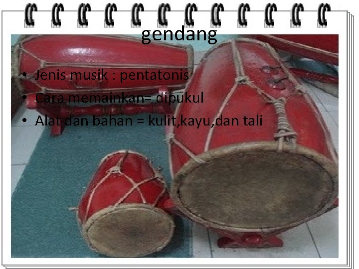 gendang • Jenis musik : pentatonis • Cara memainkan= dipukul • Alat dan bahan