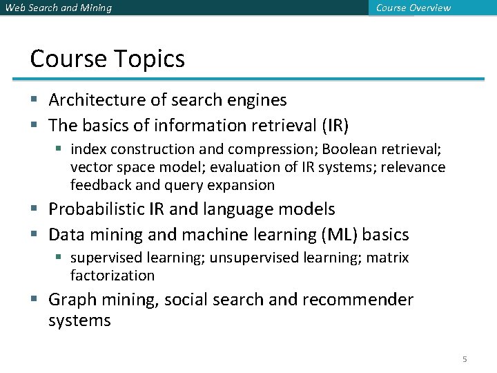 Web Search and Mining Course Overview Course Topics § Architecture of search engines §