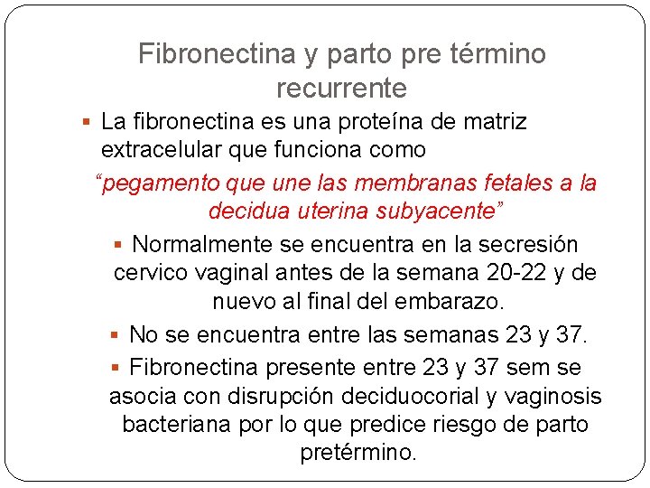 Fibronectina y parto pre término recurrente La fibronectina es una proteína de matriz extracelular