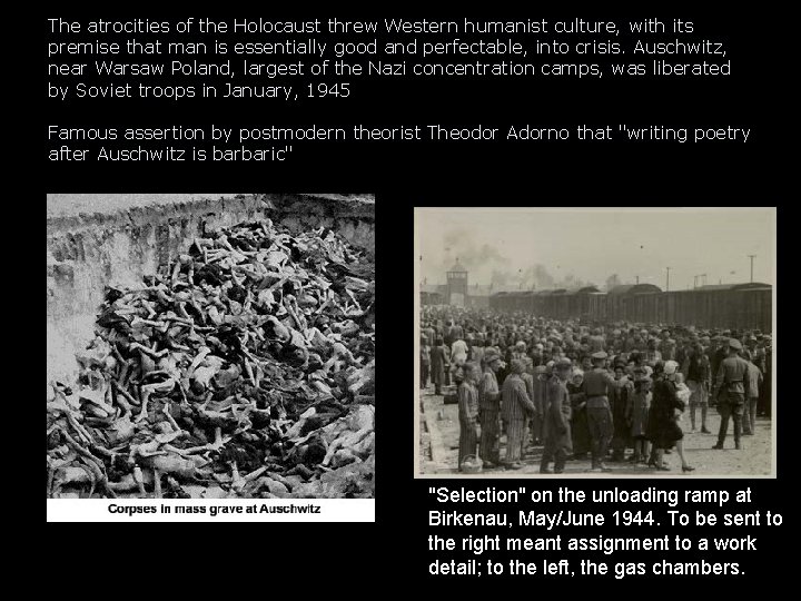 The atrocities of the Holocaust threw Western humanist culture, with its premise that man