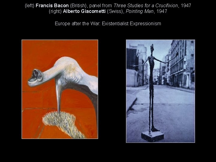 (left) Francis Bacon (British), panel from Three Studies for a Crucifixion, 1947 (right) Alberto