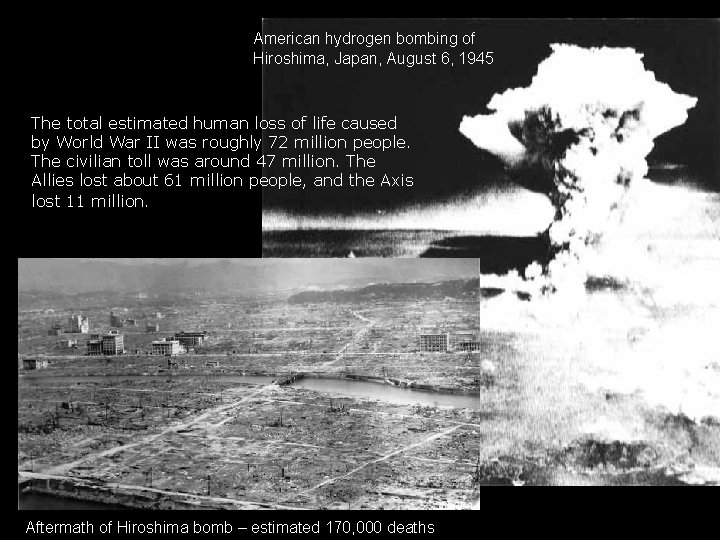American hydrogen bombing of Hiroshima, Japan, August 6, 1945 The total estimated human loss