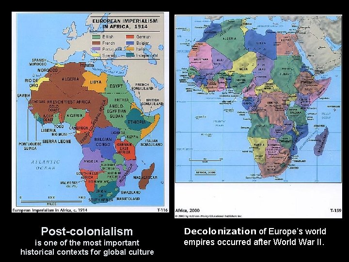 Post-colonialism is one of the most important historical contexts for global culture Decolonization of