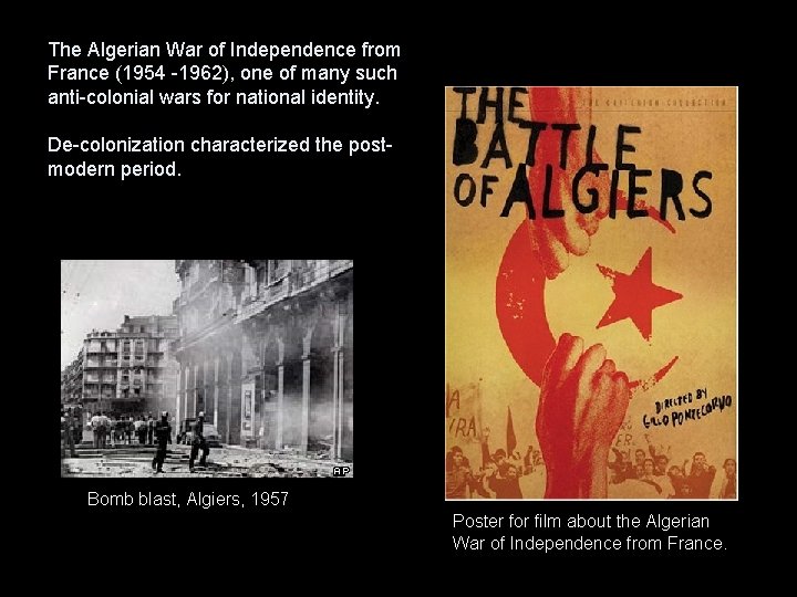 The Algerian War of Independence from France (1954 -1962), one of many such anti-colonial