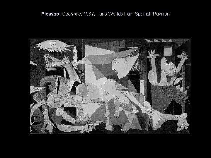 Picasso, Guernica, 1937, Paris Worlds Fair, Spanish Pavilion 