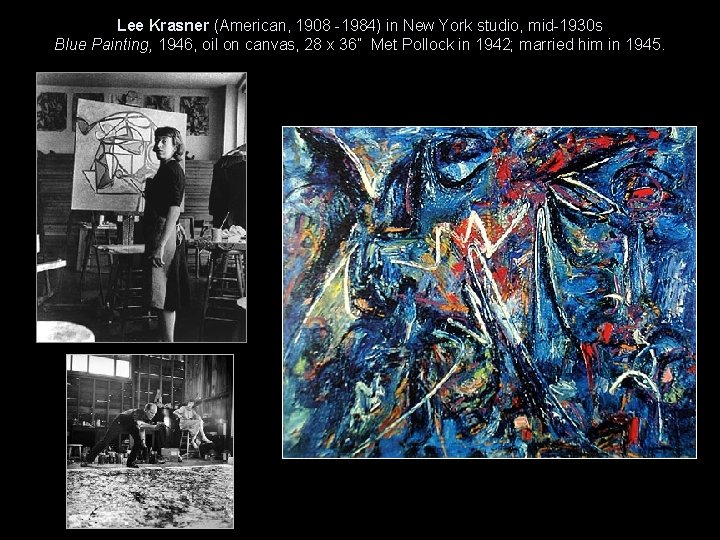 Lee Krasner (American, 1908 -1984) in New York studio, mid-1930 s Blue Painting, 1946,