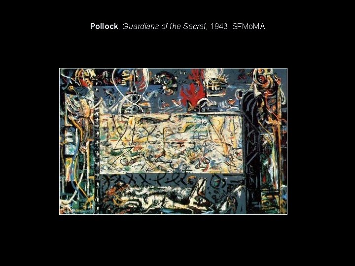 Pollock, Guardians of the Secret, 1943, SFMo. MA 