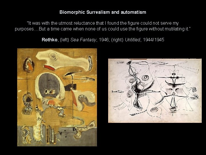 Biomorphic Surrealism and automatism "It was with the utmost reluctance that I found the