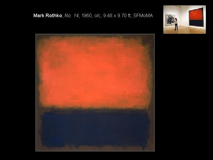 Mark Rothko, No. 14, 1960, o/c, 9. 48 x 9. 70 ft, SFMo. MA