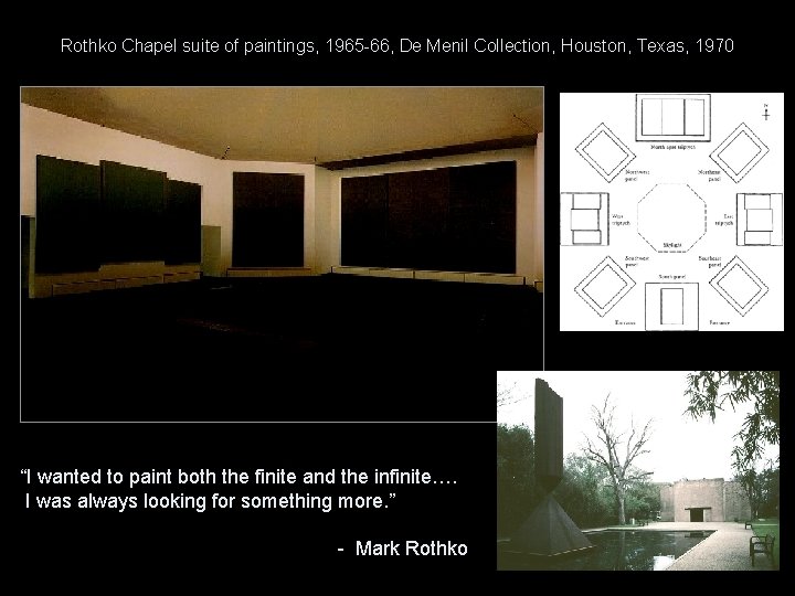Rothko Chapel suite of paintings, 1965 -66, De Menil Collection, Houston, Texas, 1970 “I