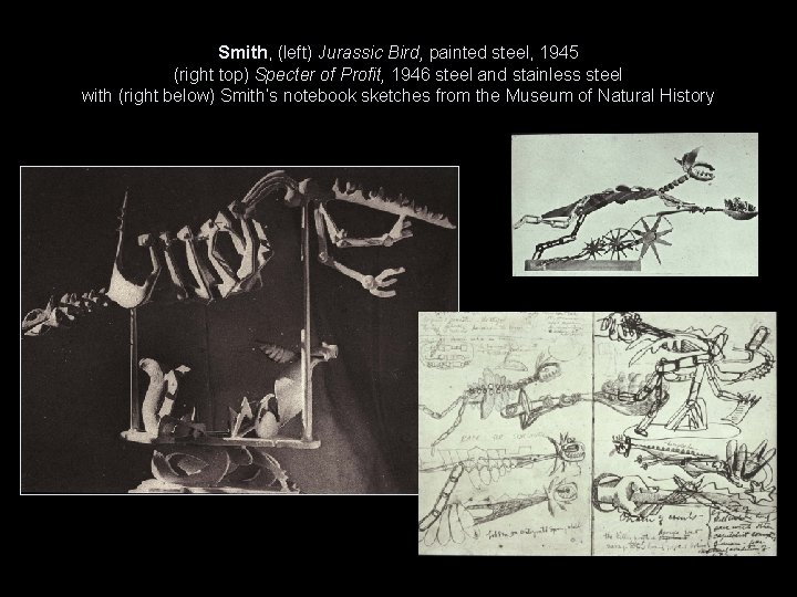 Smith, (left) Jurassic Bird, painted steel, 1945 (right top) Specter of Profit, 1946 steel