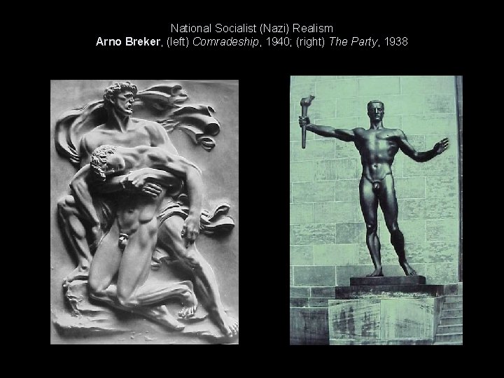 National Socialist (Nazi) Realism Arno Breker, (left) Comradeship, 1940; (right) The Party, 1938 