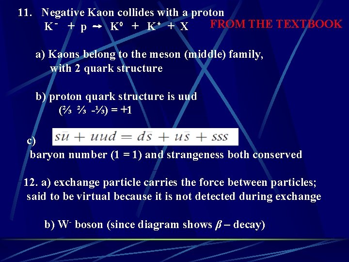 11. Negative Kaon collides with a proton FROM THE TEXTBOOK K⁻ + p K⁰