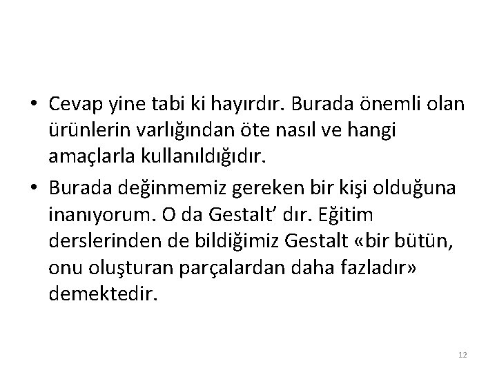  • Cevap yine tabi ki hayırdır. Burada önemli olan ürünlerin varlığından öte nasıl