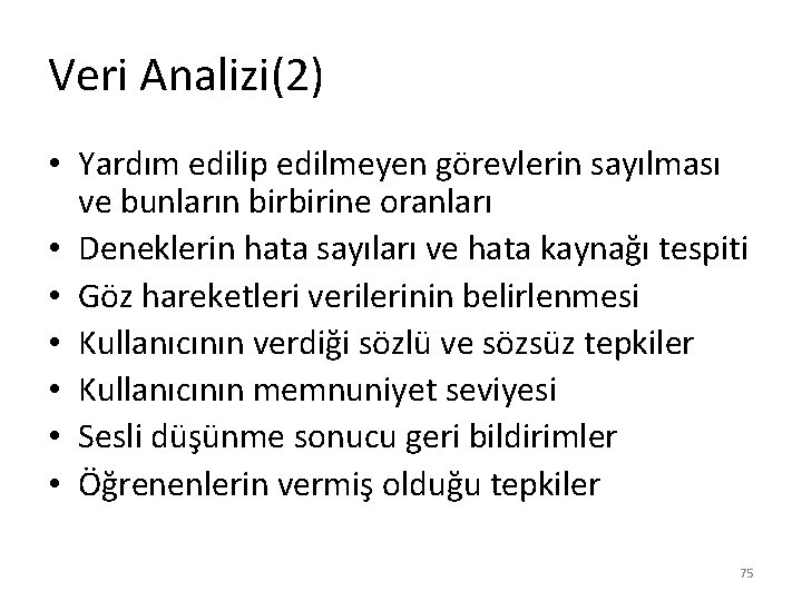 Veri Analizi(2) • Yardım edilip edilmeyen görevlerin sayılması ve bunların birbirine oranları • Deneklerin