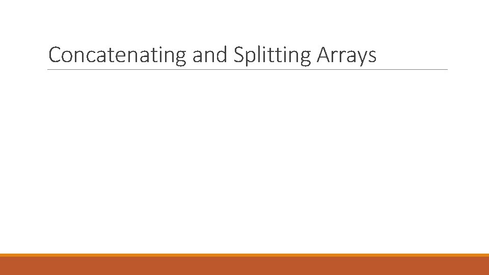 Concatenating and Splitting Arrays 