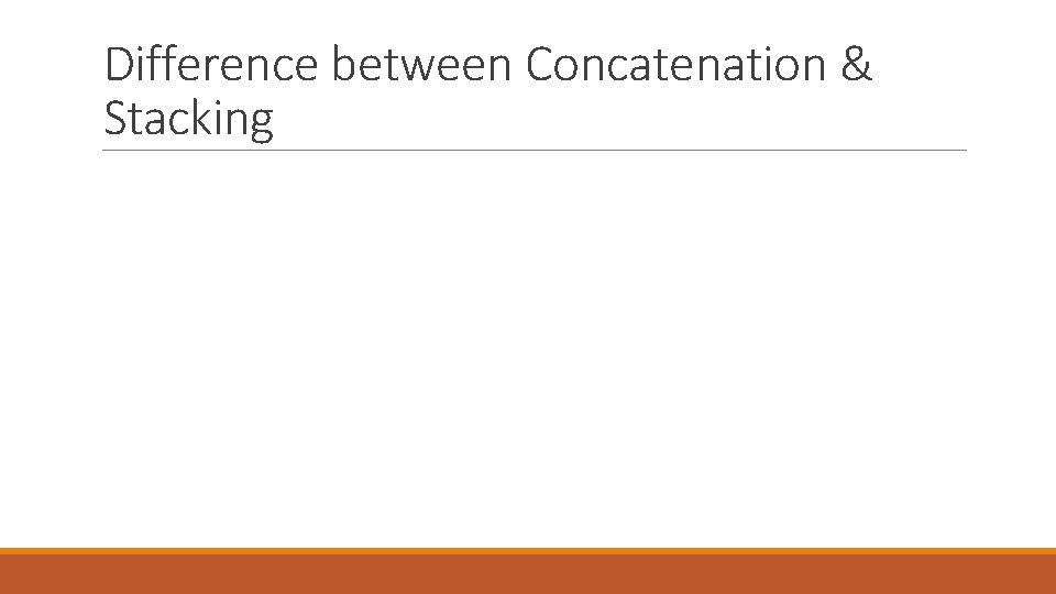 Difference between Concatenation & Stacking 