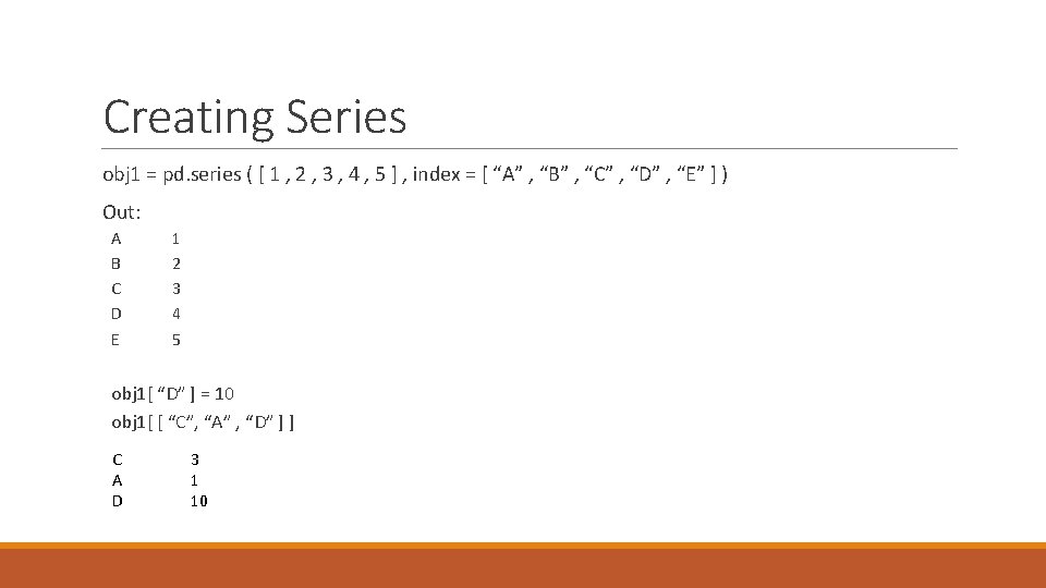 Creating Series obj 1 = pd. series ( [ 1 , 2 , 3