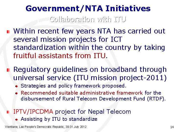 Government/NTA Initiatives Collaboration with ITU Within recent few years NTA has carried out several