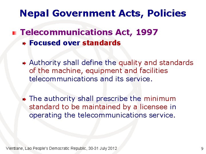 Nepal Government Acts, Policies Telecommunications Act, 1997 Focused over standards Authority shall define the