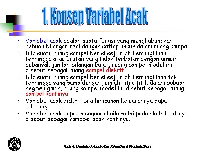  • Variabel acak adalah suatu fungsi yang menghubungkan sebuah bilangan real dengan setiap