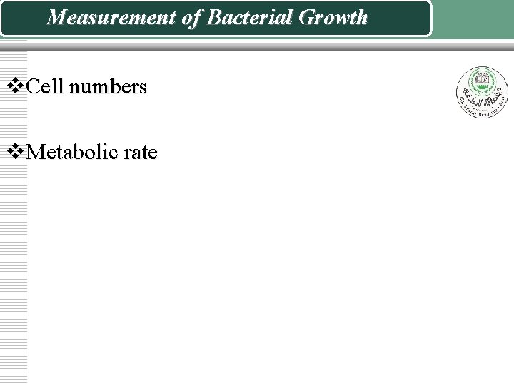 Measurement of Bacterial Growth v. Cell numbers v. Metabolic rate 