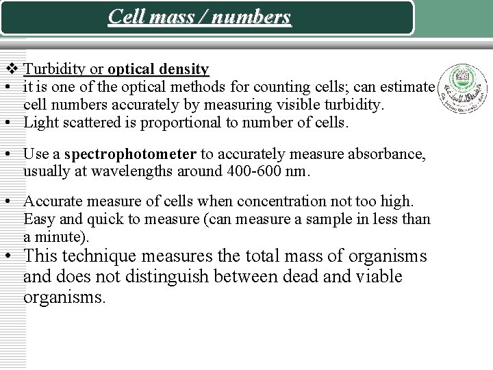 Cell mass / numbers v Turbidity or optical density • it is one of