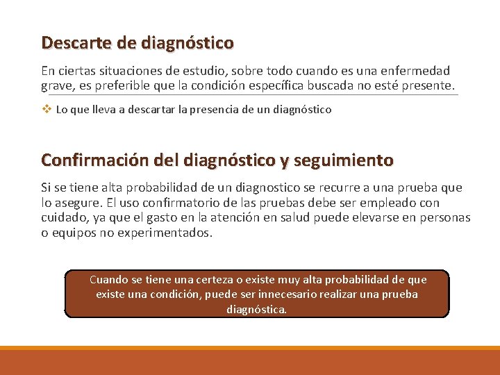 Descarte de diagnóstico En ciertas situaciones de estudio, sobre todo cuando es una enfermedad