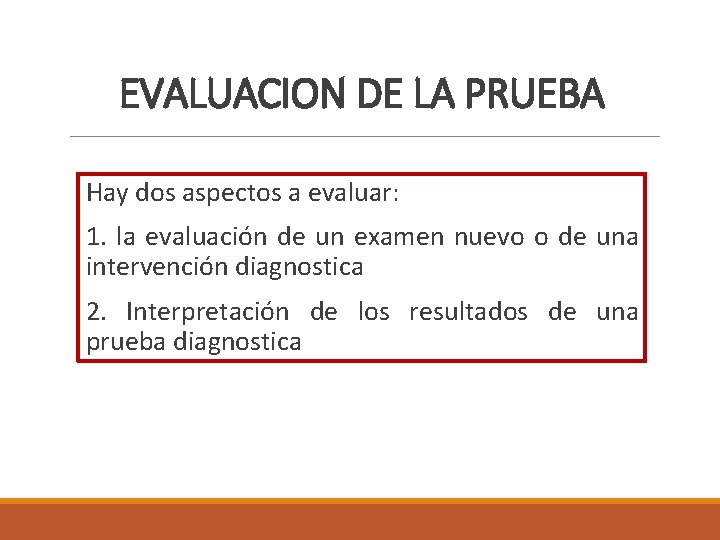 EVALUACION DE LA PRUEBA Hay dos aspectos a evaluar: 1. la evaluación de un