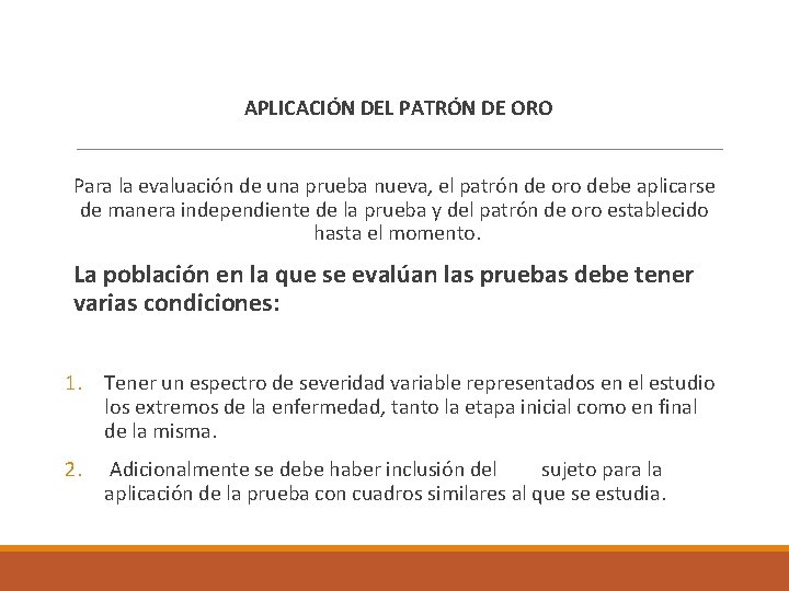  APLICACIÓN DEL PATRÓN DE ORO Para la evaluación de una prueba nueva, el