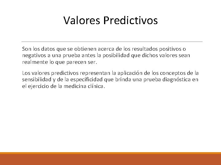 Valores Predictivos Son los datos que se obtienen acerca de los resultados positivos o