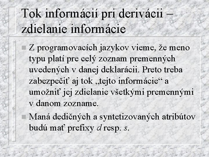 Tok informácií pri derivácii – zdielanie informácie Z programovacích jazykov vieme, že meno typu