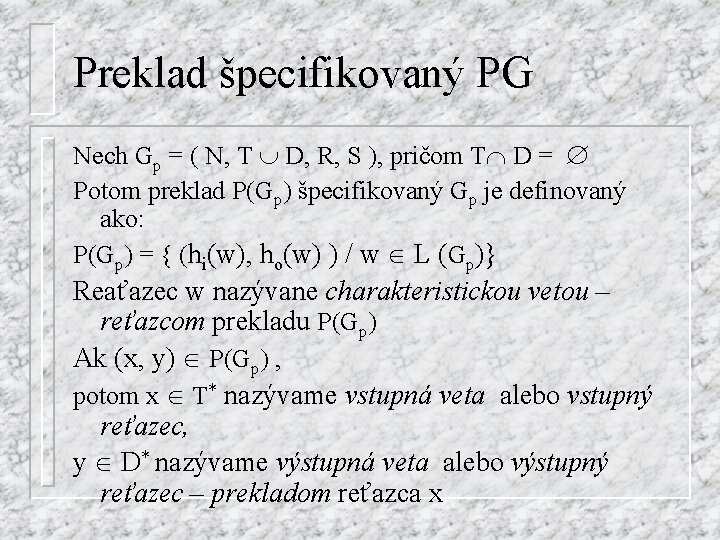 Preklad špecifikovaný PG Nech Gp = ( N, T D, R, S ), pričom