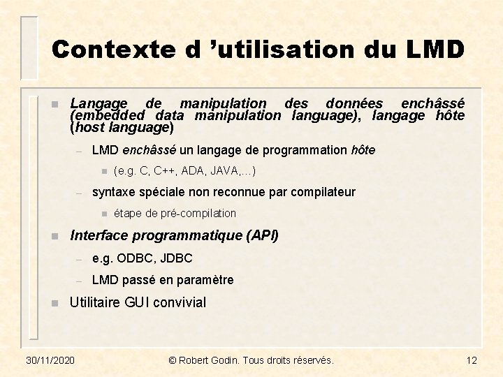 Contexte d ’utilisation du LMD n Langage de manipulation des données enchâssé (embedded data