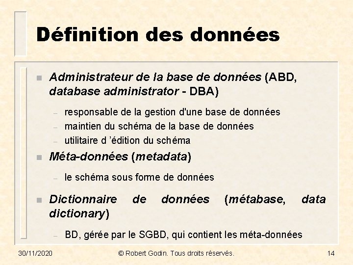 Définition des données n Administrateur de la base de données (ABD, database administrator -