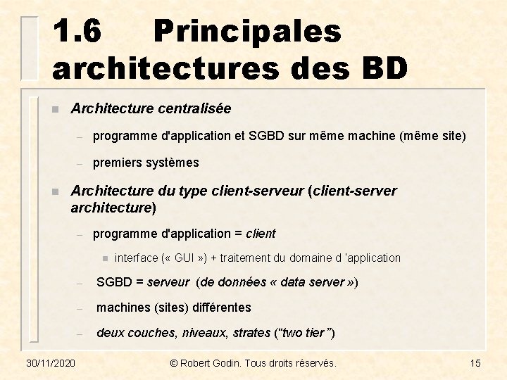 1. 6 Principales architectures des BD n n Architecture centralisée – programme d'application et